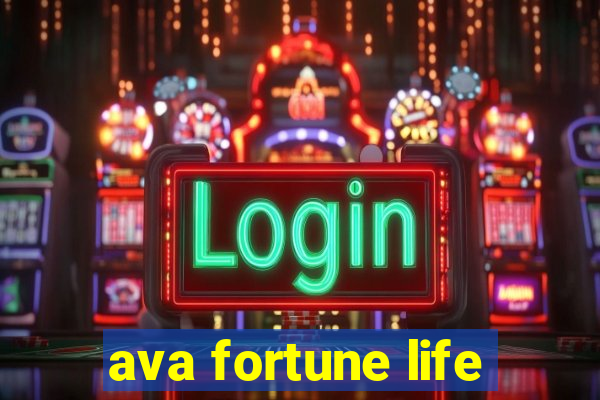 ava fortune life